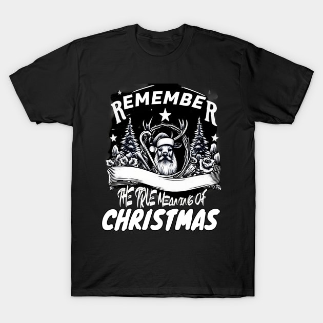 Remember The True Meaning Of Chrstmas, Santa Waving, Christmas Gift T-Shirt by Customo